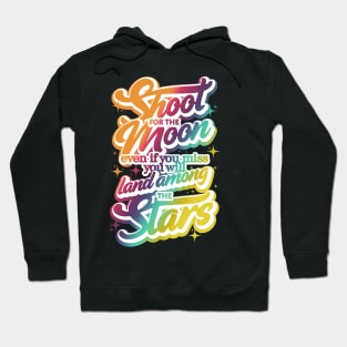 Shoot for the Moon. Even if you miss, you'll lang among the stars Hoodie